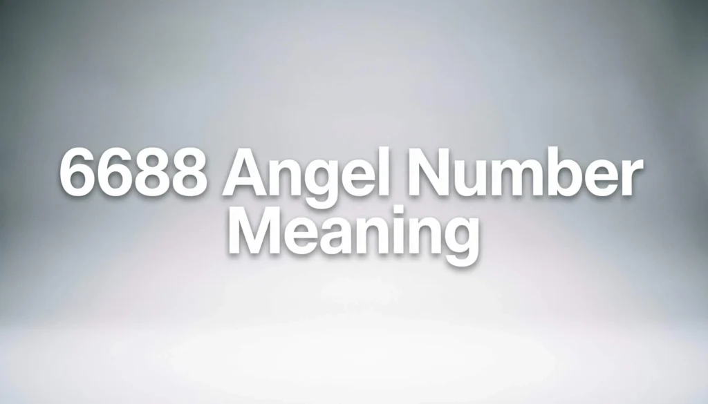 6688 Angel Number Meaning