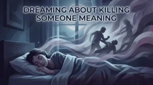 Dreaming About Killing Someone Meaning
